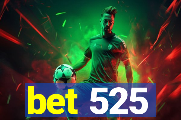 bet 525